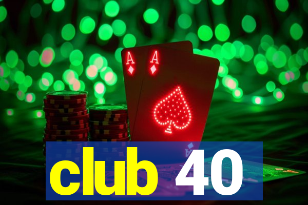 club 40