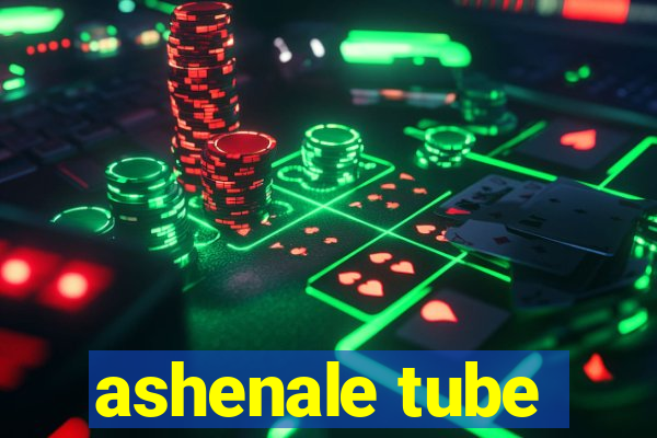 ashenale tube