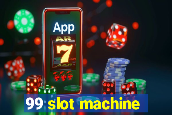 99 slot machine