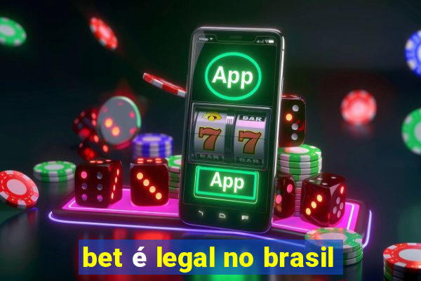 bet é legal no brasil