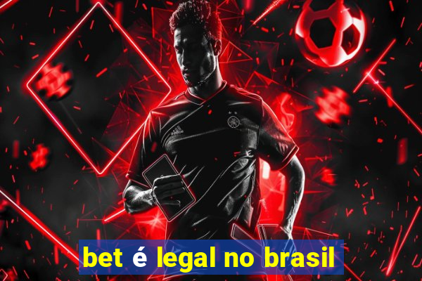 bet é legal no brasil