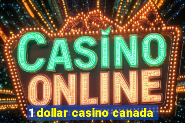 1 dollar casino canada