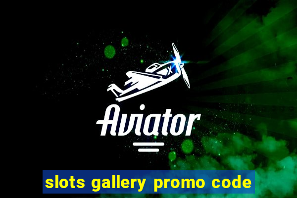 slots gallery promo code