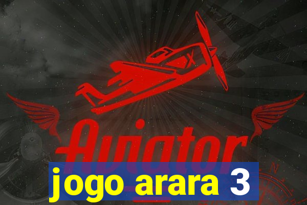 jogo arara 3