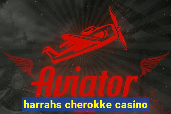 harrahs cherokke casino