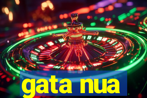 gata nua