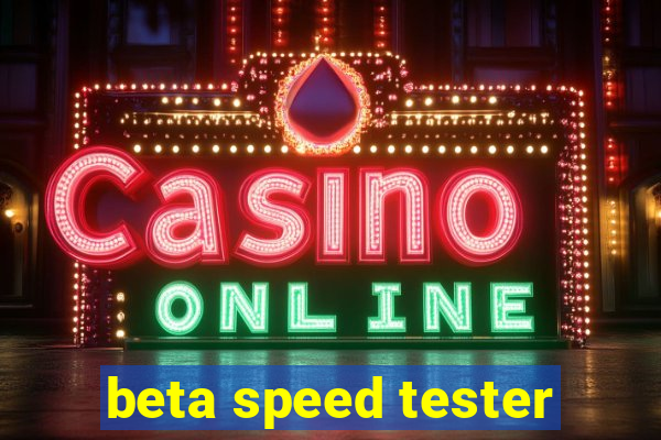 beta speed tester