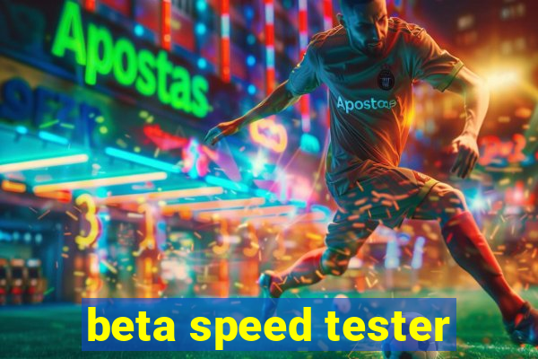 beta speed tester