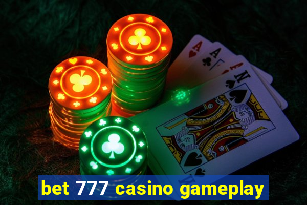 bet 777 casino gameplay