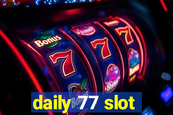 daily 77 slot