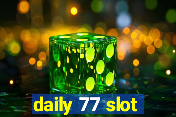 daily 77 slot