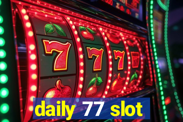 daily 77 slot