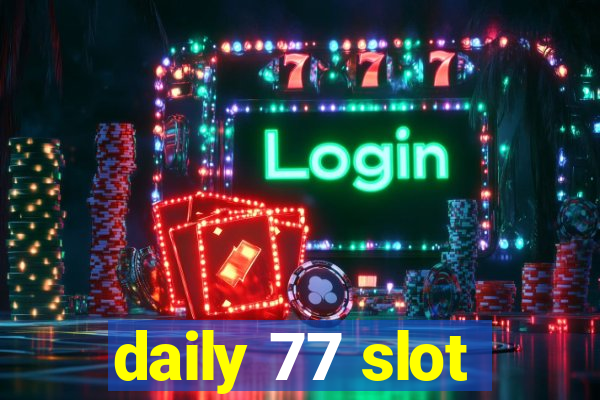 daily 77 slot