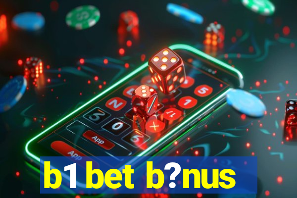 b1 bet b?nus