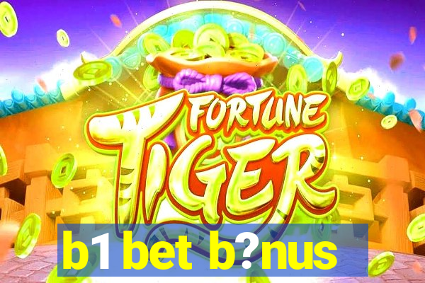 b1 bet b?nus