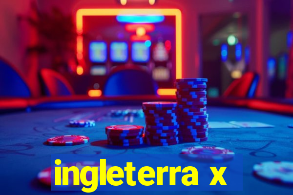 ingleterra x