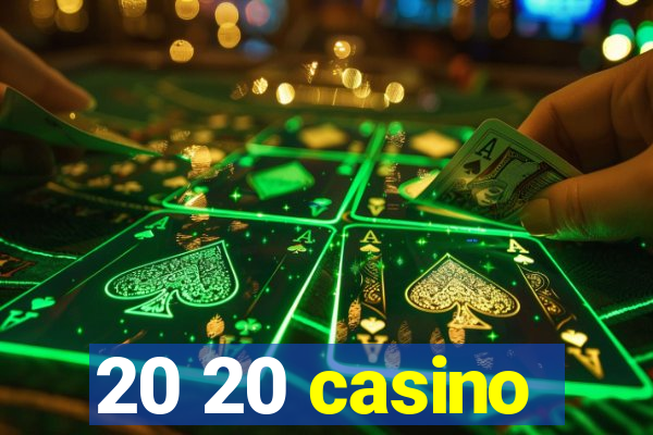 20 20 casino