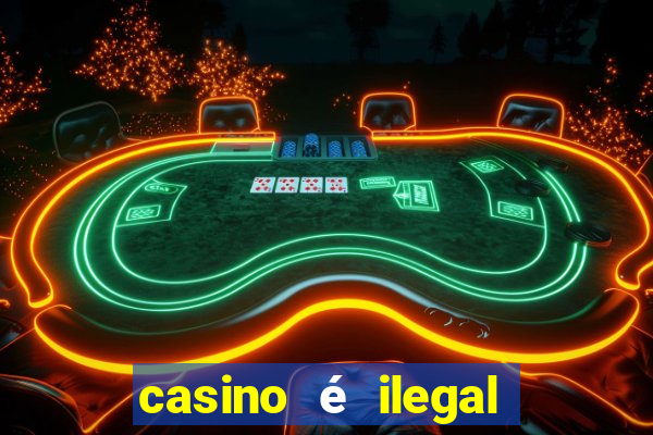 casino é ilegal no brasil