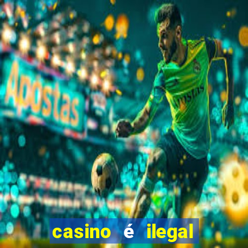 casino é ilegal no brasil