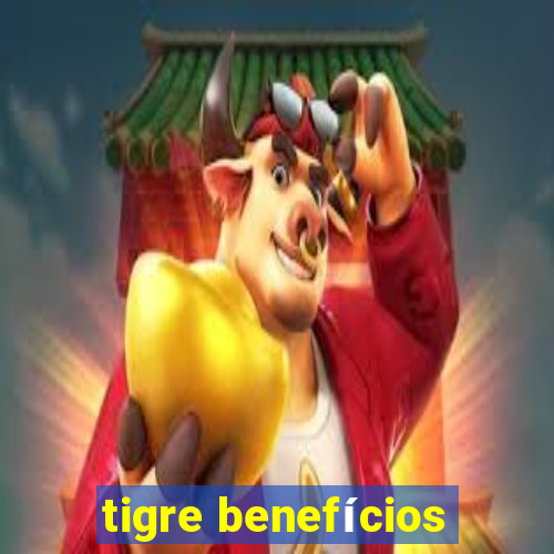 tigre benefícios