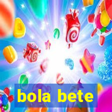 bola bete