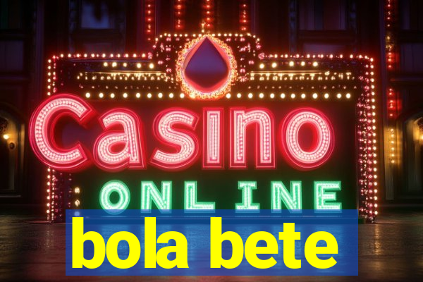 bola bete