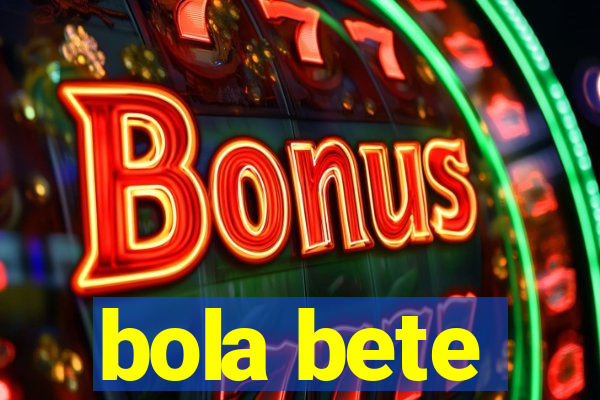 bola bete