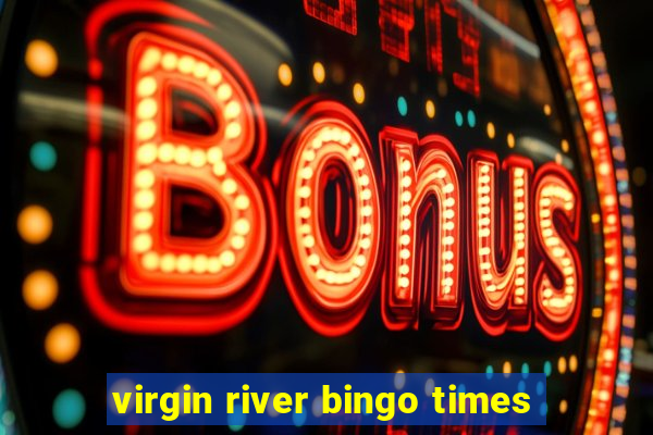 virgin river bingo times