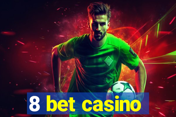 8 bet casino