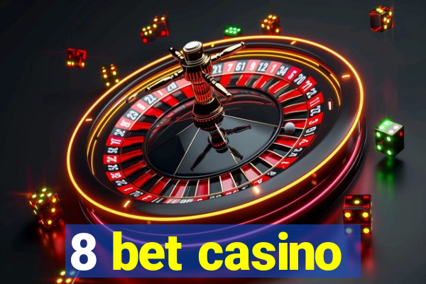 8 bet casino