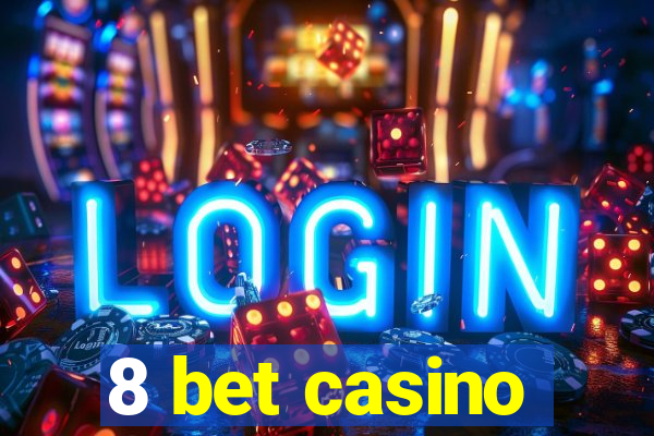 8 bet casino