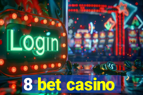 8 bet casino