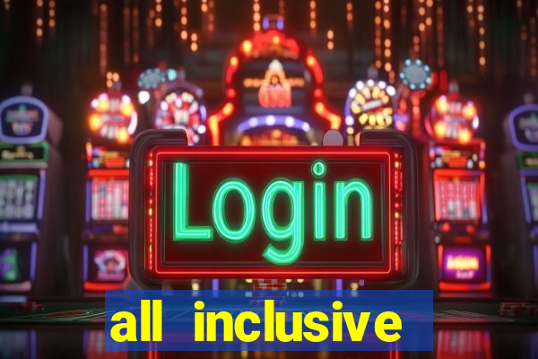 all inclusive resort and casino