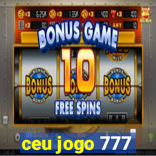 ceu jogo 777