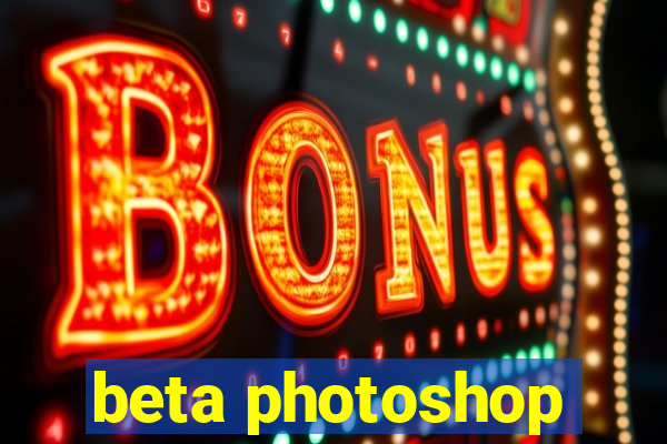 beta photoshop