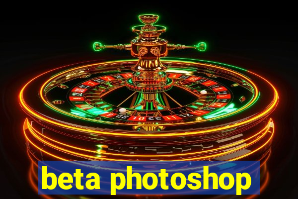 beta photoshop