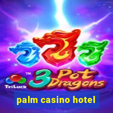 palm casino hotel