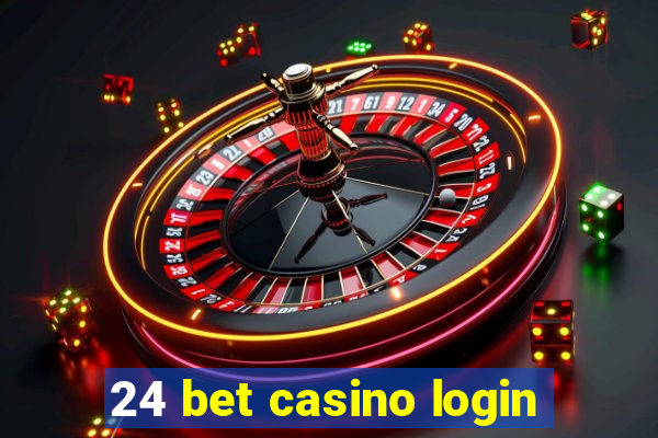 24 bet casino login