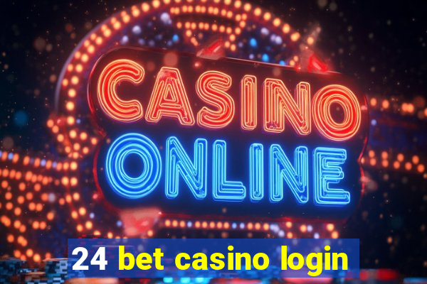 24 bet casino login