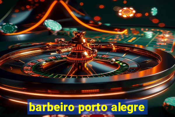 barbeiro porto alegre