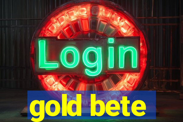 gold bete