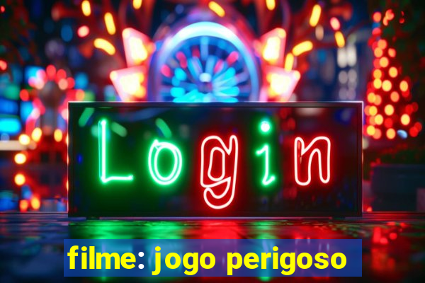 filme: jogo perigoso