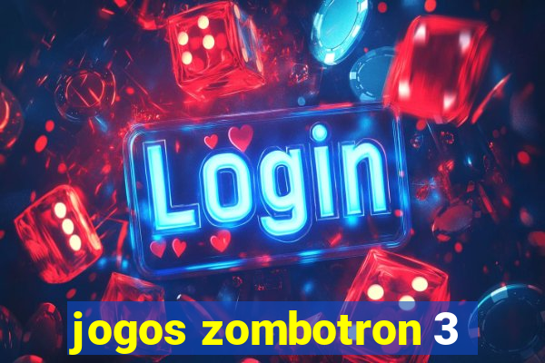 jogos zombotron 3