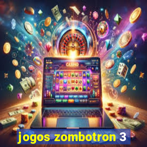 jogos zombotron 3