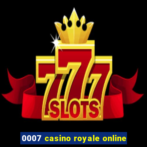 0007 casino royale online