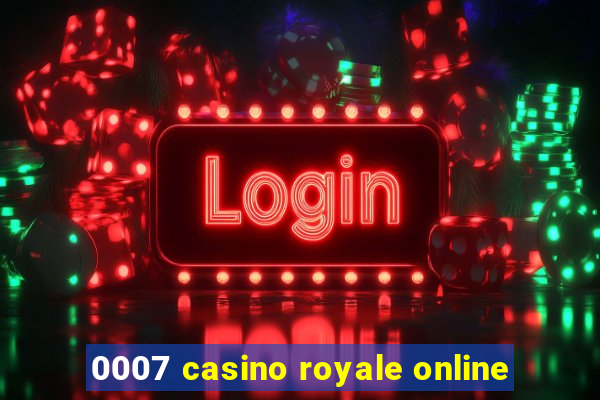 0007 casino royale online