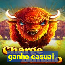 ganho casual