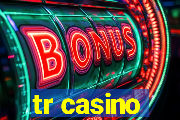 tr casino