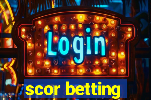 scor betting