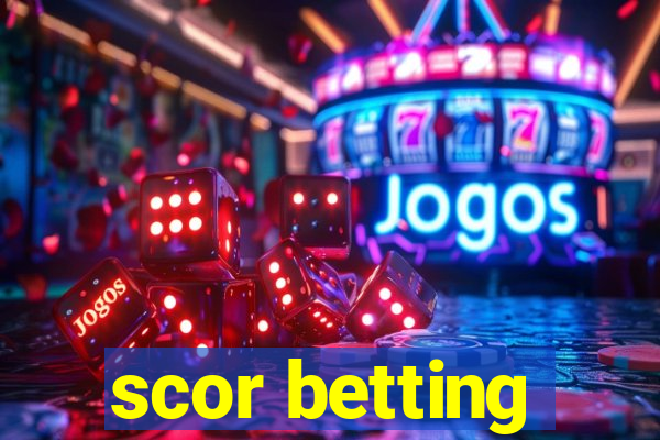 scor betting